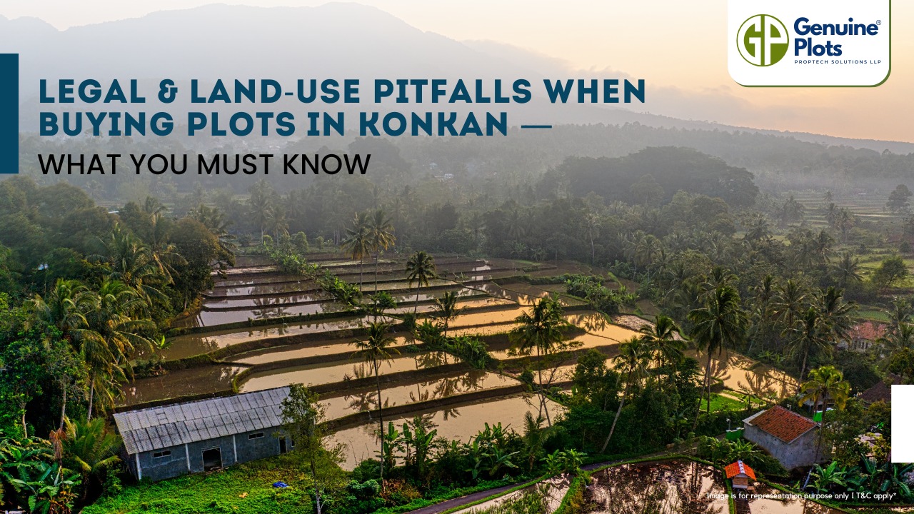 Legal & Land-Use Pitfalls When Buying Plots in Konkan — What You Must Know